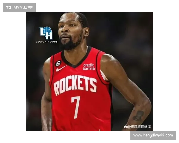 火箭阵容频繁变动带来磨合难题杜兰特面临全新压力考验